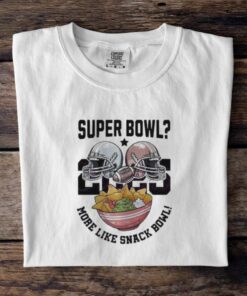 Super Bowl 2025 More Like Snack Bowl T Shirt