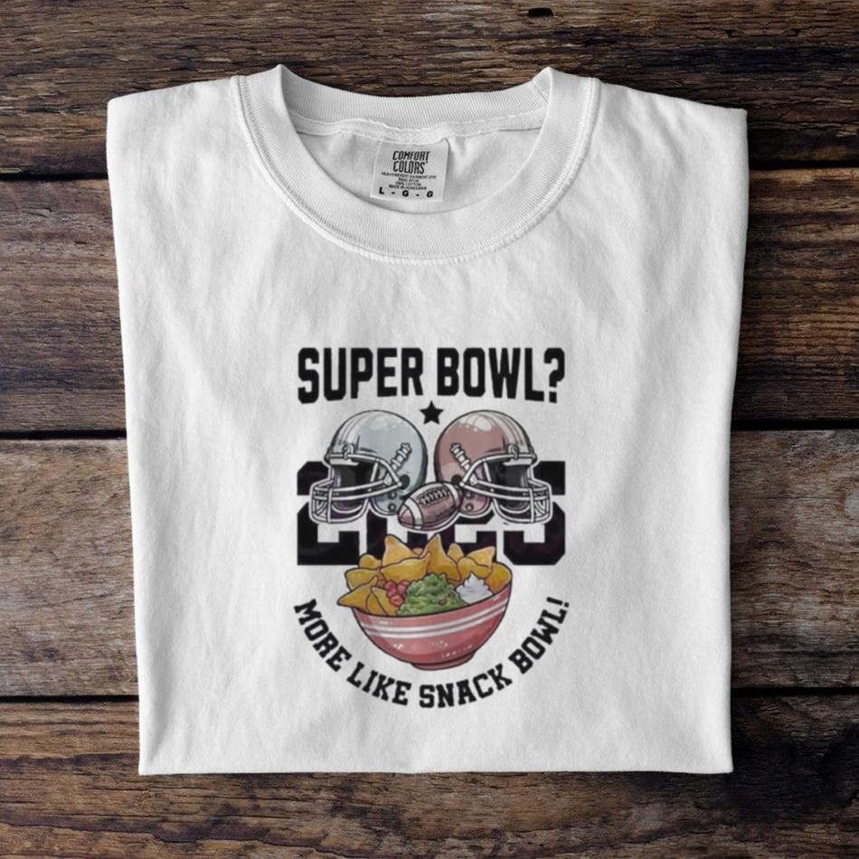 Super Bowl 2025 More Like Snack Bowl T Shirt Super Bowl 2025 More Like Snack Bowl T Shirt