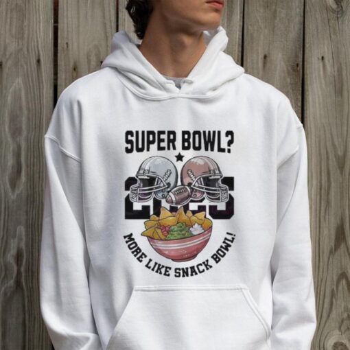 Super Bowl 2025 More Like Snack Bowl T Shirt