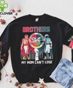 Super Bowl Champion Jason Kelce And Travis Kelce Bother My Mom Can’t Lose Signatures Shirt