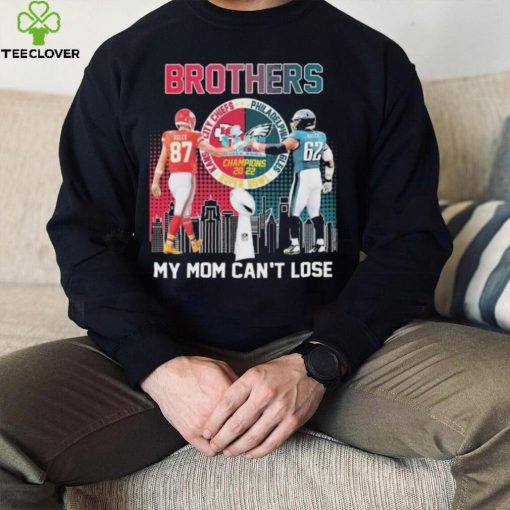 Super Bowl Champion Jason Kelce And Travis Kelce Bother My Mom Can’t Lose Signatures Shirt