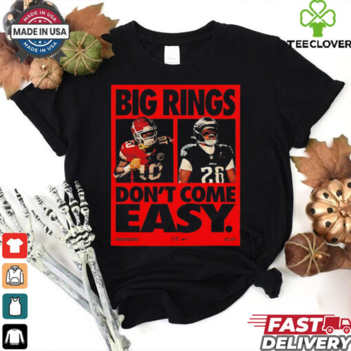 Super Bowl LIX Big Rings Don’t Come Easy Nike Tribute Kansas City Chiefs Vs Philadelphia Eagles Matchup shirt