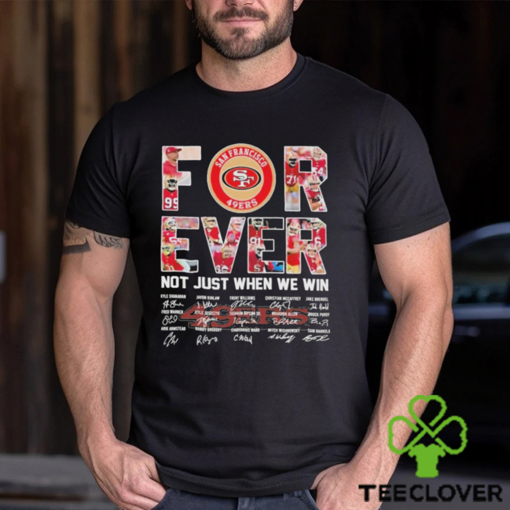 Super Bowl LVIII San Francisco 49Ers Forever Not Just When We Win Signatures Shirt Super Bowl LVIII San Francisco 49Ers Forever Not Just When We Win Signatures Shirt