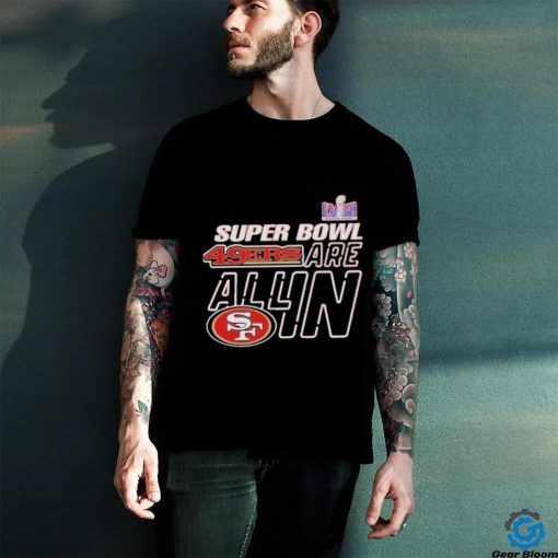 Super Bowl Lviii 49ers Are All In Shirt