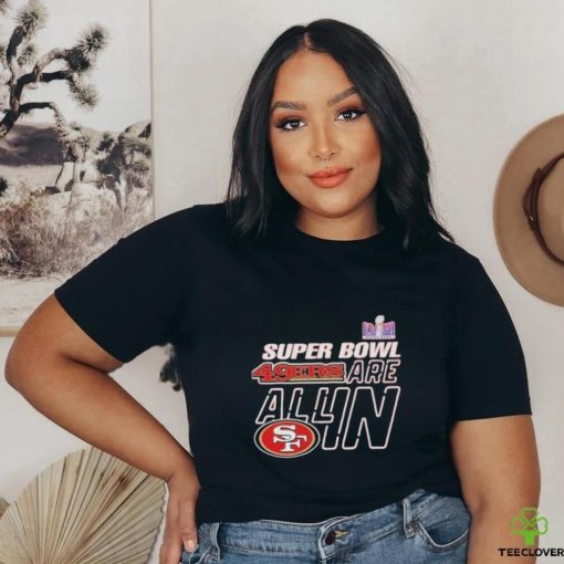 Super Bowl Lviii 49ers Are All In Shirt