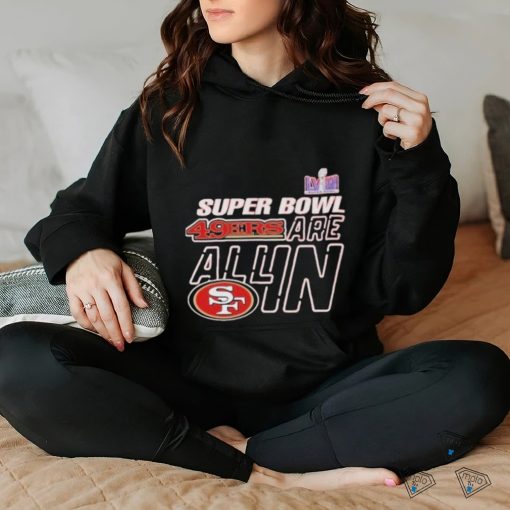 Super Bowl Lviii 49ers Are All In Shirt