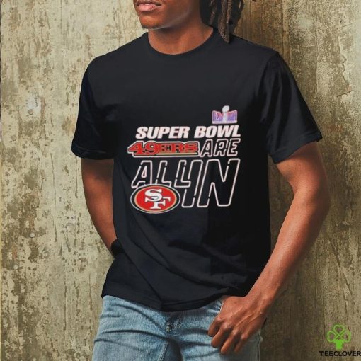 Super Bowl Lviii 49ers Are All In Shirt