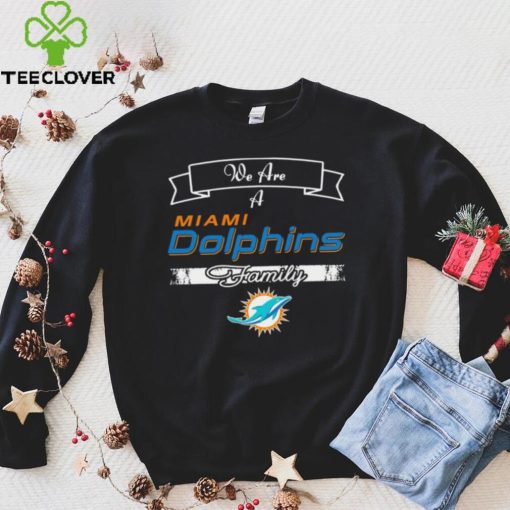 Super Bowl we are a Miami Dolphins family logo hoodie, sweater, longsleeve, shirt v-neck, t-shirt