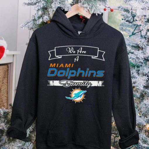 Super Bowl we are a Miami Dolphins family logo hoodie, sweater, longsleeve, shirt v-neck, t-shirt