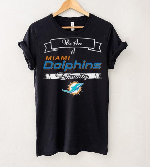 Super Bowl we are a Miami Dolphins family logo hoodie, sweater, longsleeve, shirt v-neck, t-shirt