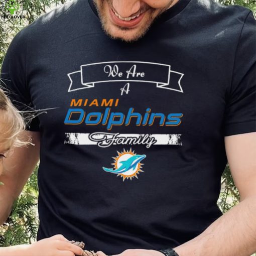 Super Bowl we are a Miami Dolphins family logo hoodie, sweater, longsleeve, shirt v-neck, t-shirt