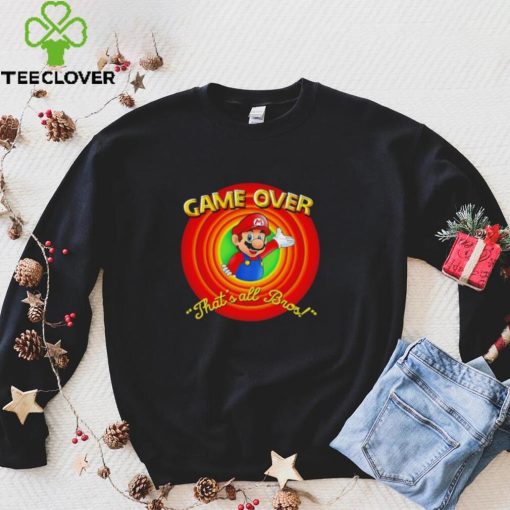 Super Mario Game Over that’s all Bros hoodie, sweater, longsleeve, shirt v-neck, t-shirt