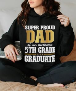 Super Proud Dad Of An Awesome 5th Grade Graduate 2024 2025 Shirt