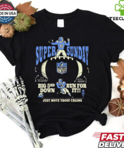 Super Sunday Big 3rd Down Run For It Just Move Those Chains NFL Ty’s Dyes T shirts
