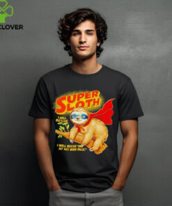 Super sloth I will rescue I will rescue you at my own pace shirt 1 Super sloth I will rescue I will rescue you at my own pace shirt