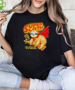 Super sloth I will rescue I will rescue you at my own pace shirt 2 Super sloth I will rescue I will rescue you at my own pace shirt
