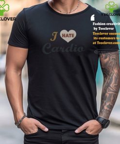 Superfresh Clothes I Hate Cardio Shirt