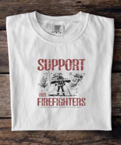 Support Our Firefighters T Shirt