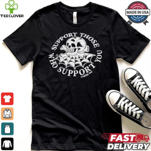Support Those Who Support You Gartel Ink Skull Spider Web Halloween 2024 Shirt