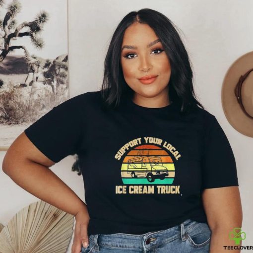 Support Your Local Ice Cream Truck Shirt