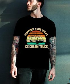 Support Your Local Ice Cream Truck Shirt