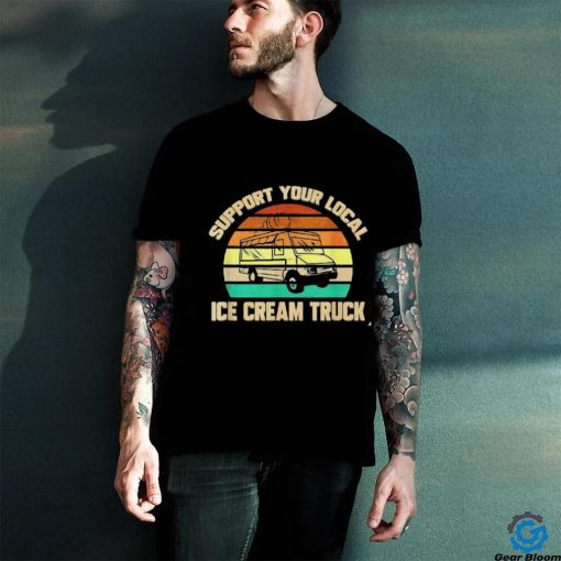 Support Your Local Ice Cream Truck Shirt