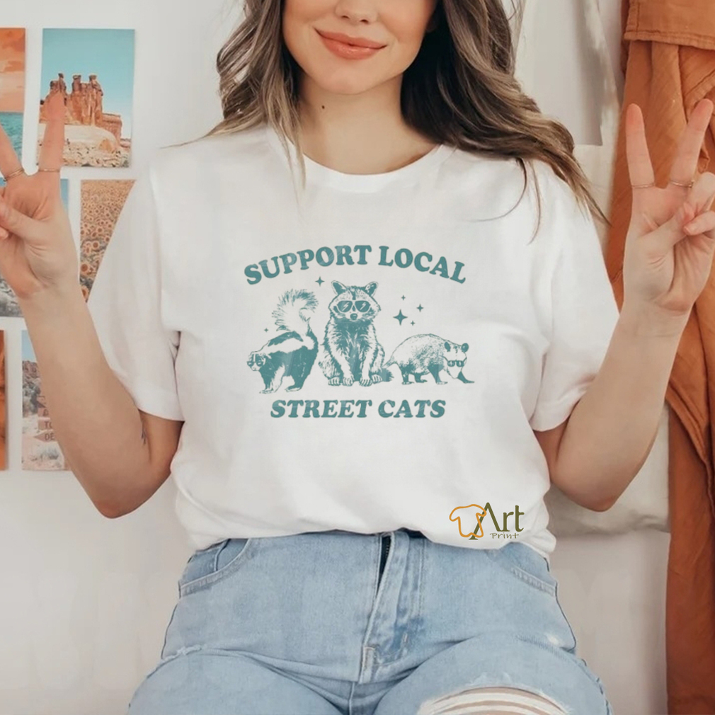 Support Your Local Street Cats Graphic T Shirt Support Your Local Street Cats Graphic T Shirt