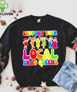 Support local drag queens shirt 1 Support local drag queens shirt