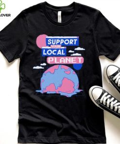 Support your local Planet art shirt