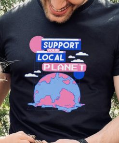 Support your local Planet art shirt