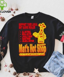 Support your local hot sauce dealer Mat’s hot shop shirt