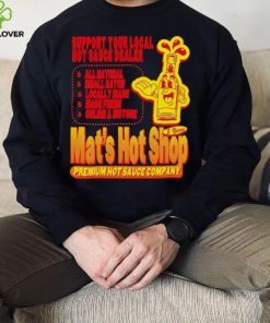 Support your local hot sauce dealer Mat’s hot shop shirt