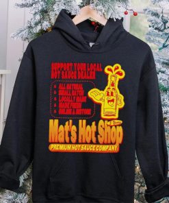 Support your local hot sauce dealer Mat’s hot shop hoodie, sweater, longsleeve, shirt v-neck, t-shirt