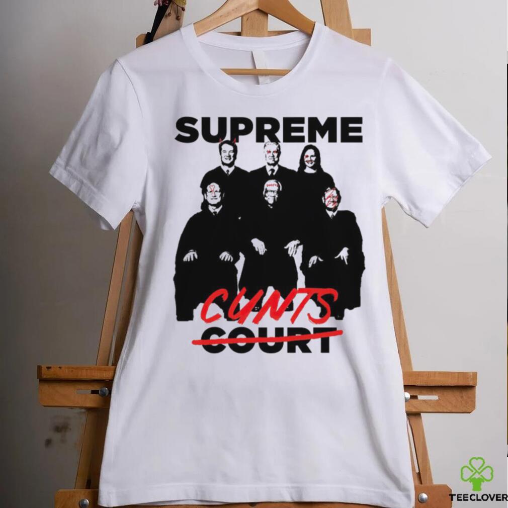 Supreme Cunts not Court 2023 shirt Supreme Cunts not Court 2023 shirt