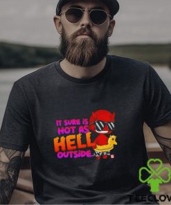 Sure is Hot as Hell Outside shirt
