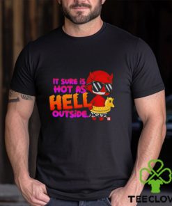 Sure is Hot as Hell Outside shirt
