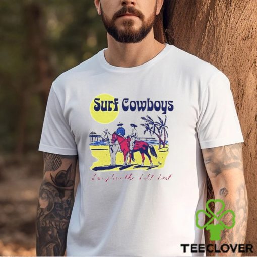 Surf Cowboys Long Live The Wild West Shirt