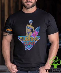 Surfing Cunt Shirt 1 Surfing Cunt Shirt