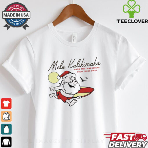 Surfing Santa Mele Kalikimaka Hawaii from the land where palm trees sway Christmas shirt