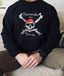 Surrender The Your Booty hoodie, sweater, longsleeve, shirt v-neck, t-shirt