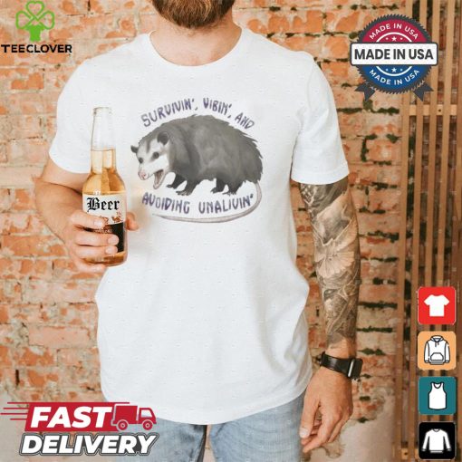Survivin’ Vibin’ And Avoiding Unalivin’ Opossum T shirt