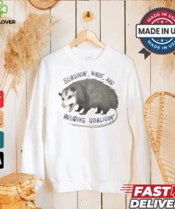 Survivin’ Vibin’ And Avoiding Unalivin’ Opossum T shirt
