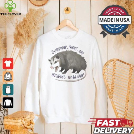 Survivin’ Vibin’ And Avoiding Unalivin’ Opossum T shirt