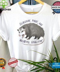 Survivin’ Vibin’ And Avoiding Unalivin’ Opossum T shirt