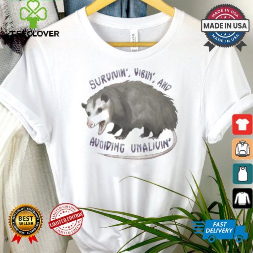 Survivin’ Vibin’ And Avoiding Unalivin’ Opossum T shirt