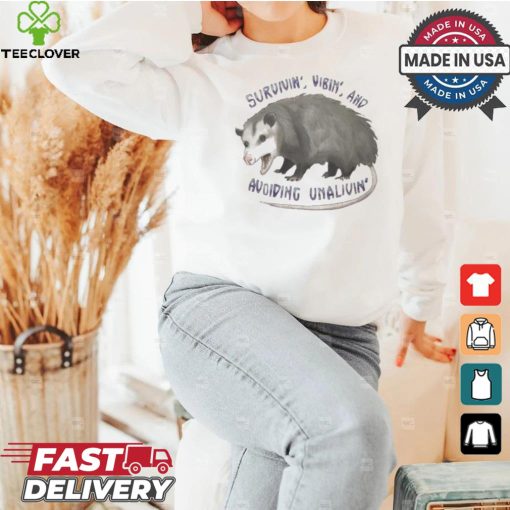Survivin’ Vibin’ And Avoiding Unalivin’ Opossum T shirt