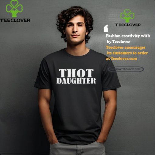 Svmgonzalez Wearing Thot Daughter Shirt
