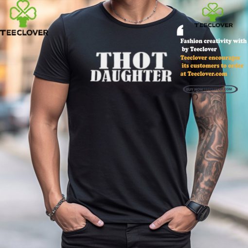 Svmgonzalez Wearing Thot Daughter Shirt