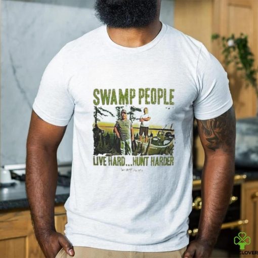 Swamp people live hard hunt harder hoodie, sweater, longsleeve, shirt v-neck, t-shirt