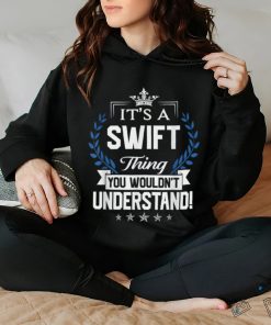 Swift Thing Name You Wouldn't Understand T Shirt